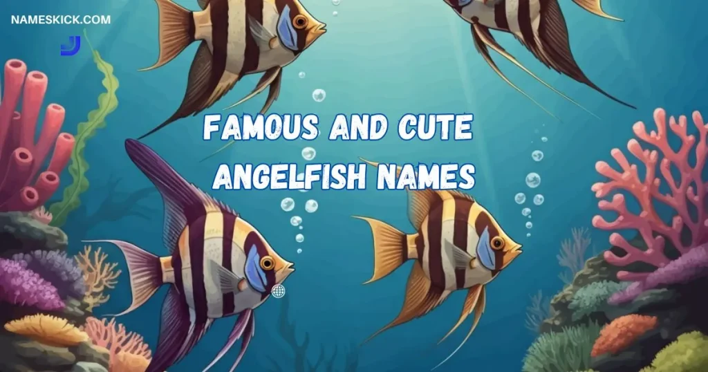 Famous and Cute Angelfish Names Ideas