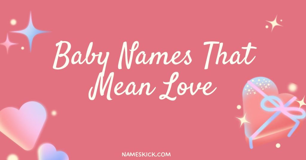 Baby Names That Mean Love