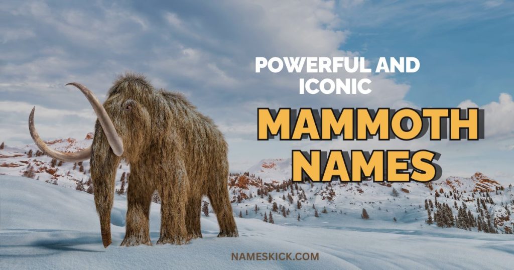 Powerful and Iconic Mammoth Names