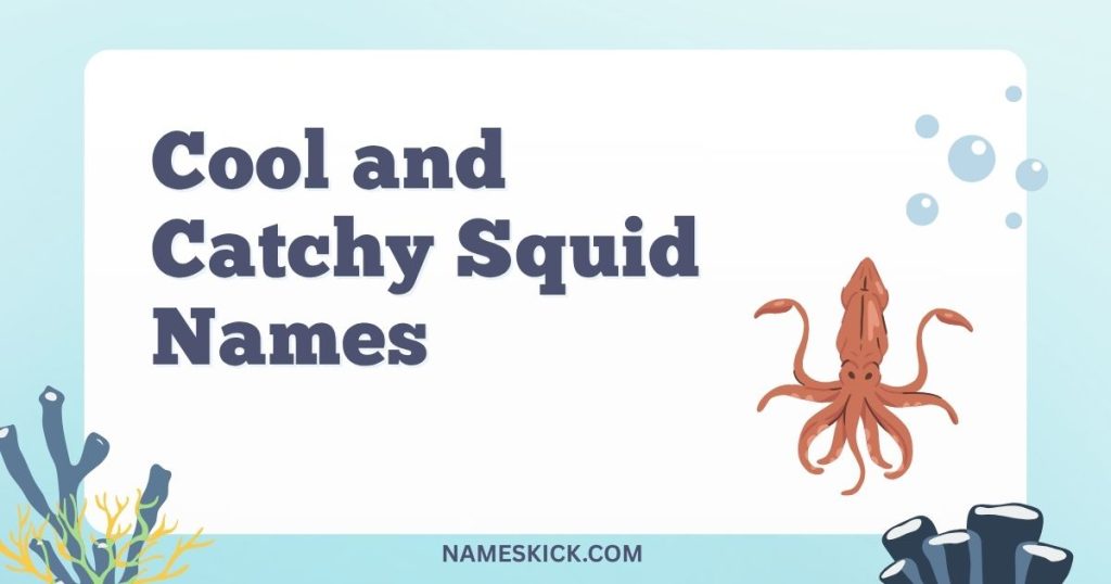 Cool and Catchy Squid Names [