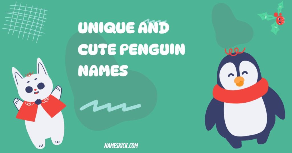 Unique and Cute Penguin Names [Creative Ideas]