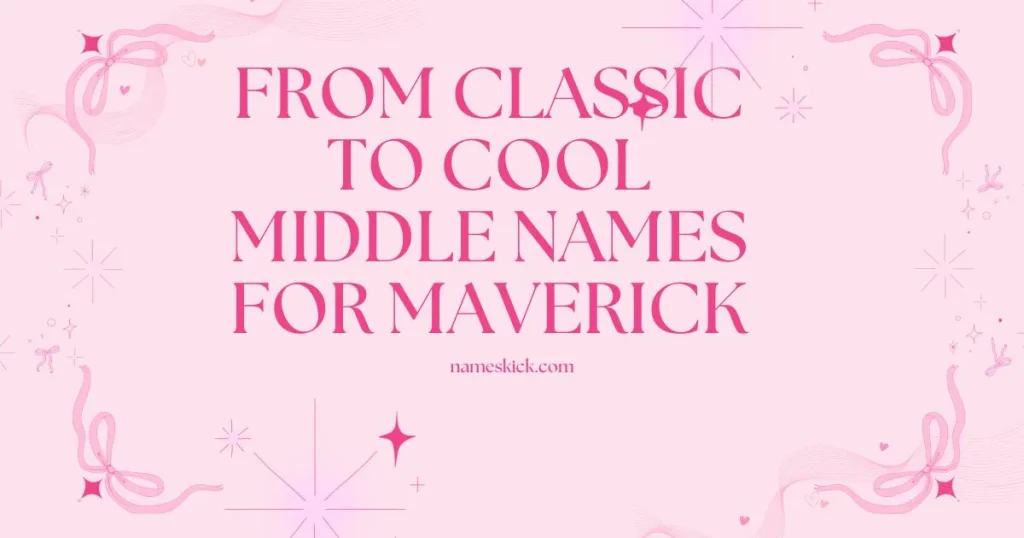 From Classic to Cool Middle Names for Maverick