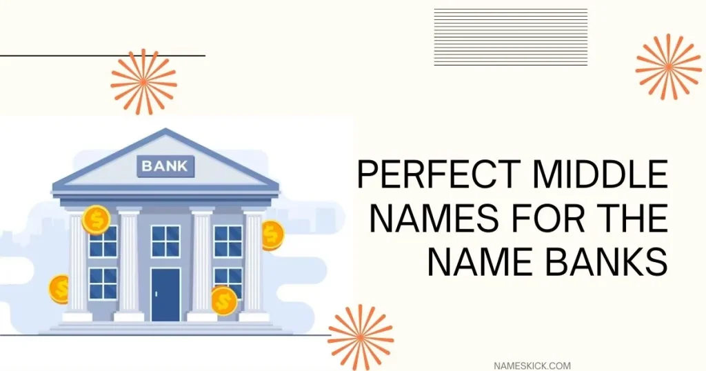 Perfect Middle Names For The Name Banks