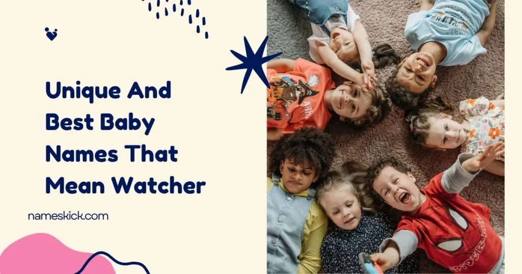 Unique And Best Baby Names That Mean Watcher