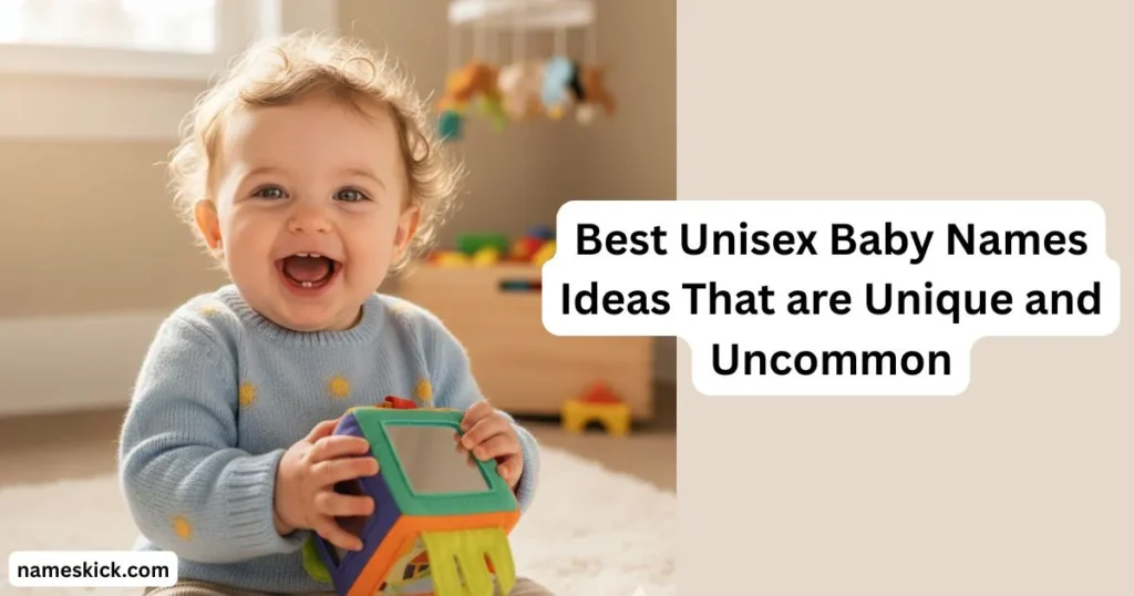 Best Unisex Baby Names Ideas That are Unique and Uncommon